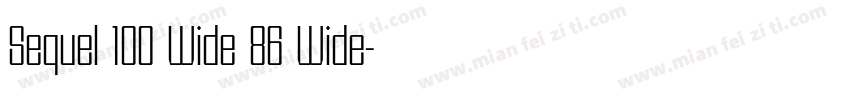 Sequel 100 Wide 86 Wide字体转换